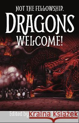 Not The Fellowship. Dragons Welcome! Francesca T Barbini   9781913387983 Luna Press Publishing - książka