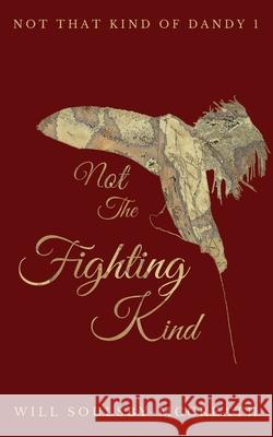 Not The Fighting Kind Will Soulsby-McCreath 9781739952587 Nopoodles Everything Books - książka