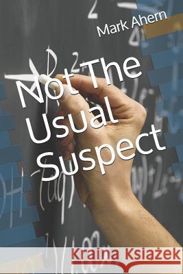 Not the Usual Suspect Mark Ahern 9781520698274 Independently Published - książka