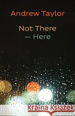 Not There - Here Andrew Taylor 9781848617872 Shearsman Books - książka