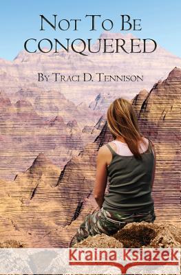 Not To Be Conquered Tennison, Traci D. 9781453676981 Createspace - książka