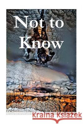 Not to Know: An anthology of poems A Milk 9798548651891 Independently Published - książka