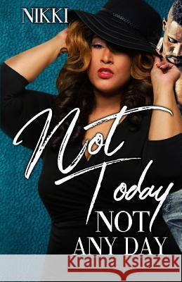 Not Today Not Any Day Nikki 9781944643133 His Pen Publishing LLC - książka