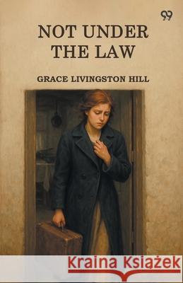 Not Under The Law Grace Livingston Hill 9789371461764 Double 9 Books - książka