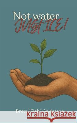 Not water, JUST ICE! Brett Fish Anderson 9781049209418 Brett Fish Anderson - książka