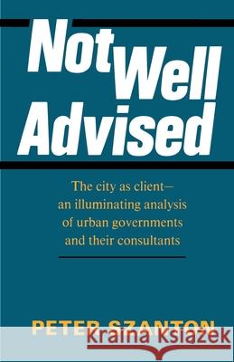 Not Well Advised Peter Szanton 9780595177875 Authors Choice Press - książka