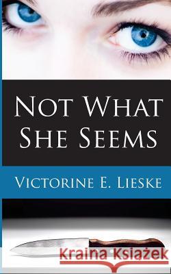 Not What She Seems Victorine E. Lieske 9781453648605 Createspace - książka