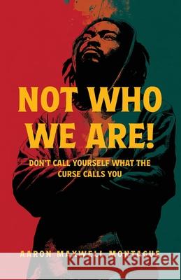 Not Who We Are Aaron M. Montague 9781967006113 Kingdom Publishing - książka