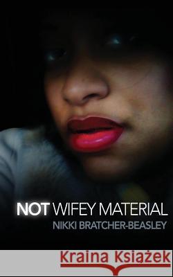 Not Wifey Material Mrs Nikki Bratcher-Beasley 9781497540651 Createspace - książka