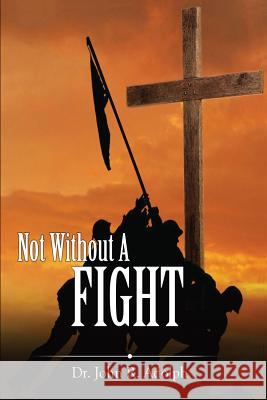 Not Without A Fight: A 30 Day Devotional through the Book of James John R Adolph 9781597553902 Advantage Inspirational - książka