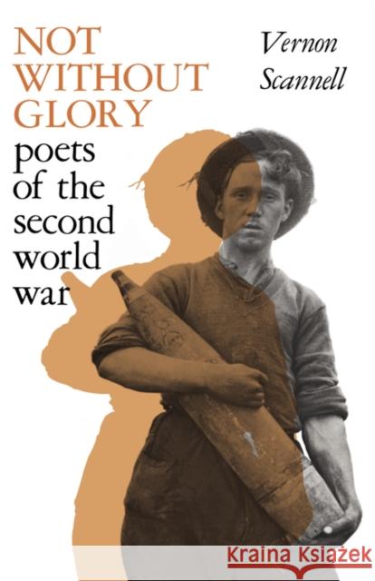 Not Without Glory: The Poets of the Second World War Scannell, Vernon 9780713000948 TAYLOR & FRANCIS LTD - książka