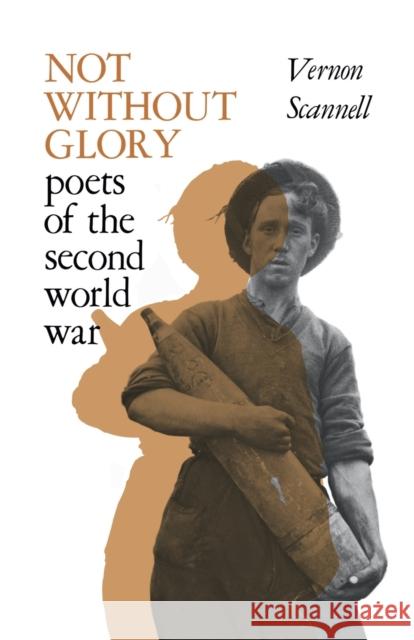 Not Without Glory: The Poets of the Second World War Vernon Scannell 9781138977297 Routledge - książka