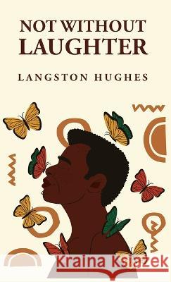 Not Without Laughter: Langston Hughes: Langston Hughes Langston Hughes   9798890960429 Lushena Books - książka
