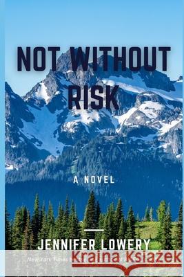 Not Without Risk Jennifer Lowery 9781095569061 Independently Published - książka
