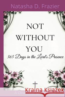 Not Without You Natasha Denise Frazier 9780988452121 Encouraging Works - książka