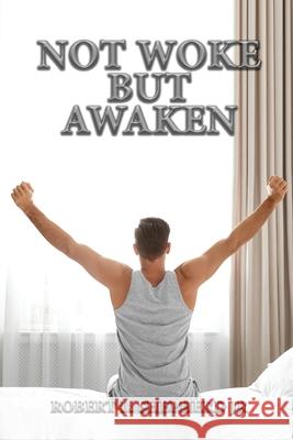 Not Woke But Awaken Robert L. Shepherd 9781957546094 Authors' Tranquility Press - książka
