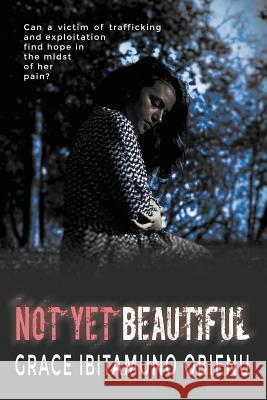 Not Yet Beautiful Grace Ibitamuno Obienu 9781632133267 Untreed Reads Publishing - książka