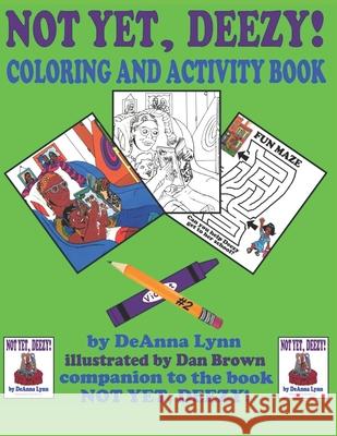 Not Yet, Deezy! Coloring and Activity Book Deanna Lynn 9781735671901 R. R. Bowker - książka