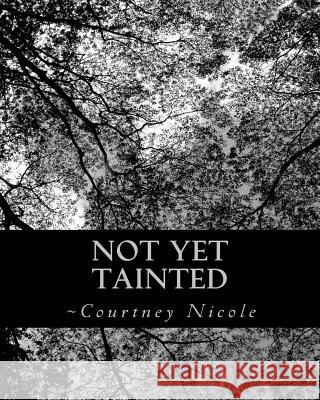Not yet tainted Dickerson, Courtney N. 9781530708338 Createspace Independent Publishing Platform - książka