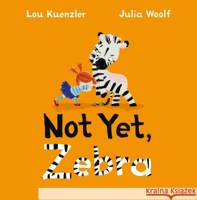 Not Yet Zebra Lou Kuenzler Julia Woolf 9780571342884 Faber & Faber - książka