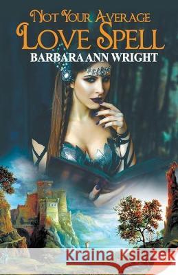 Not Your Average Love Spell Barbara Ann Wright 9781635553277 Bold Strokes Books - książka