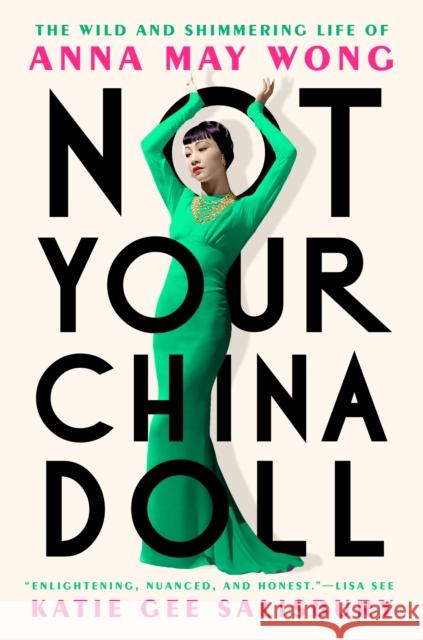 Not Your China Doll: The Wild and Shimmering Life of Anna May Wong  9780593183984 Penguin Putnam Inc - książka