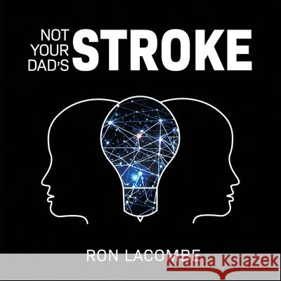 Not Your Dad's Stroke Ron Lacombe 9781039119109 FriesenPress - książka