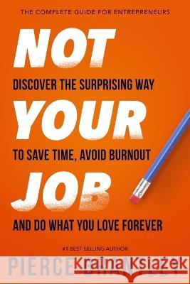 Not Your Job Pierce Brantley 9798987067215 Invicta Business Consulting LLC - książka
