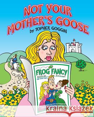 Not Your Mother's Goose Topher Goggin Rick Cunningham 9780990964407 Crd Press - książka