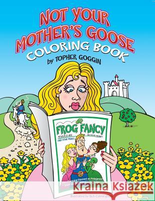 Not Your Mother's Goose Coloring Book Topher Goggin 9780990964414 Crd Press - książka