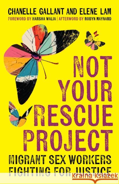 Not Your Rescue Project: Migrant Sex Workers Fighting for Justice Elene Lam 9798888900864 Haymarket Books - książka