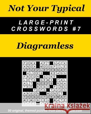 Not Your Typical Large-Print Crosswords #7 - Diagramless Dave Straube 9780996918404 Island Eye, LLC - książka