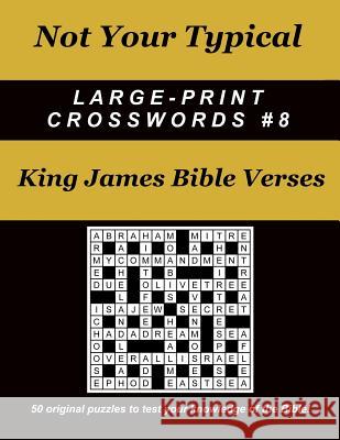 Not Your Typical Large-Print Crosswords #8 - King James Bible Verses Dave Straube 9780996918428 Island Eye, LLC - książka