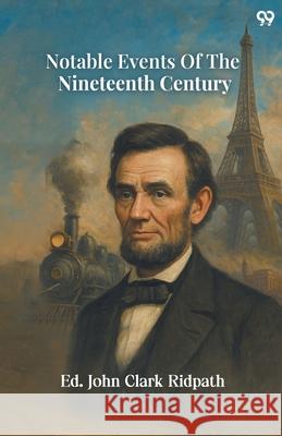 Notable Events Of The Nineteenth Century Ed John Clark Ridpath 9789371465991 Double 9 Books - książka