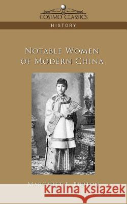 Notable Women of Modern China Margaret E Burton 9781596056572 Cosimo Classics - książka