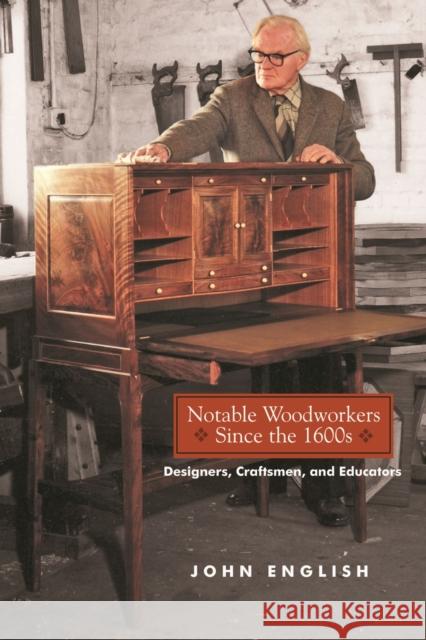 Notable Woodworkers Since the 1600s: Designers, Craftsman, and Educators John English 9781610354097 Linden Publishing - książka