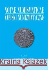 Notae Numismaticae. Zapiski Numizmatyczne T.14 praca zbiorowa 5902490416321 Muzeum Narodowe - książka