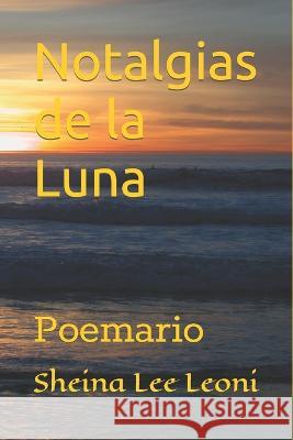 Notalgias de la Luna: Poemario Leoni, Sheina Lee 9798837198311 Independently published - książka