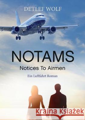 Notams: Notices To Airmen - Ein Luftfahrt Roman Detlef Wolf 9783740713768 Twentysix - książka