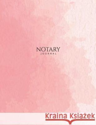 Notary Journal: Public Record Book for Women, Logbook for Notarial Acts, 390 Entries, A4, Pink Watercolor Art Cover Notes for Work 9781636573465 Notes for Work - książka