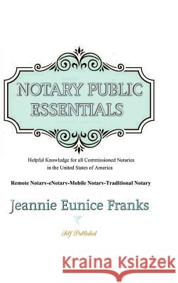 Notary Public Essentials Jeannie Eunice Franks 9781387923533 Lulu.com - książka