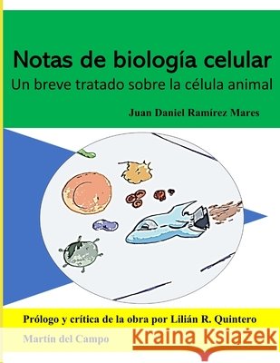 Notas de Biología Celular: Un breve tratado sobre la célula animal Ramírez Mares, Juan Daniel 9798746597540 Independently Published - książka