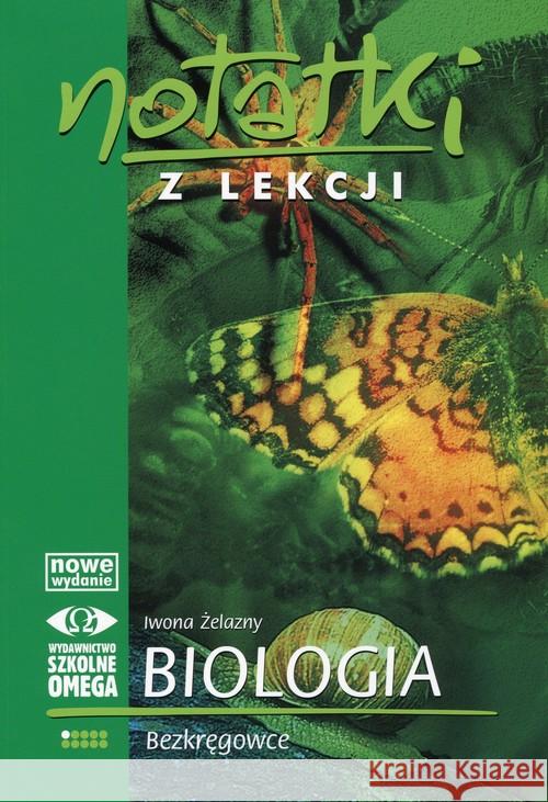 Notatki z Lekcji Biologii część 1 bezkręgowce Żelazny Iwona 9788372674661 Omega - książka