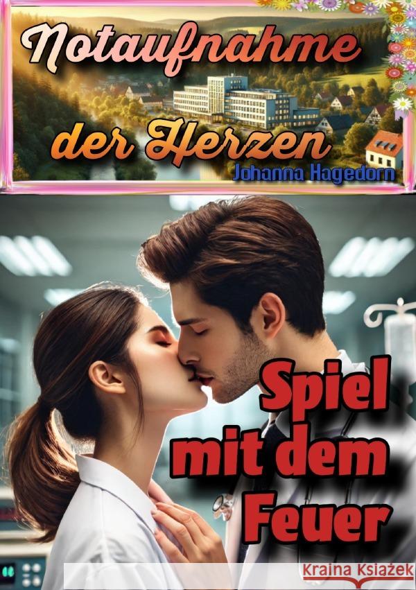 Notaufnahme der Herzen: Spiel mit dem Feuer Hagedorn, Johanna 9783818759278 epubli - książka