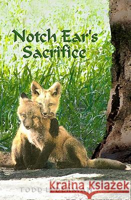 Notch Ear's Sacrifice Todd Lederman Todd Lederman 9781450507134 Createspace - książka