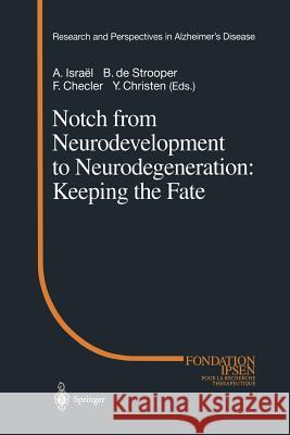 Notch from Neurodevelopment to Neurodegeneration: Keeping the Fate A. Israel B. De Strooper F. Checler 9783642627675 Springer - książka