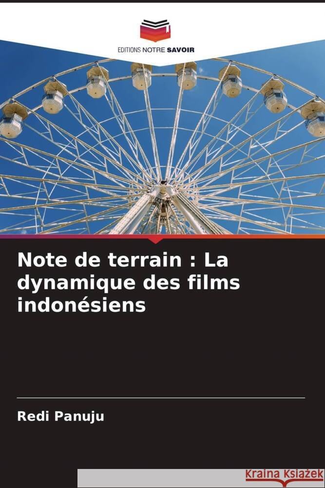 Note de terrain : La dynamique des films indonésiens Panuju, Redi 9786205019962 Editions Notre Savoir - książka