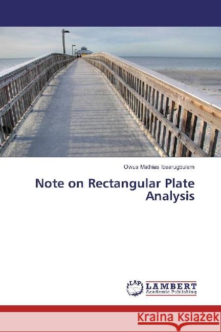 Note on Rectangular Plate Analysis Ibearugbulem, Owus Mathias 9783330016361 LAP Lambert Academic Publishing - książka
