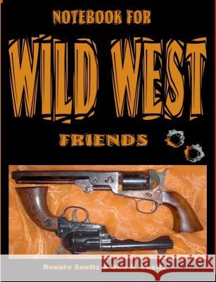 Notebook for Wild West Friends Renate Sultz Uwe H. Sultz 9783837083156 Books on Demand - książka