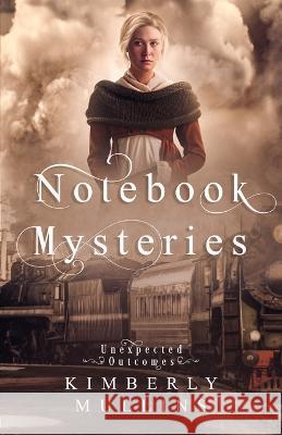 Notebook Mysteries Unexpected Outcomes Kimberly Mullins 9798985993004 Jkj Books, LLC - książka